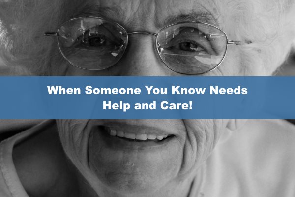 When Someone You Know Needs Help and Care