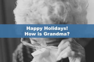 Happy Holidays! How is Grandma?