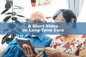 A Short Video on Long Term Care